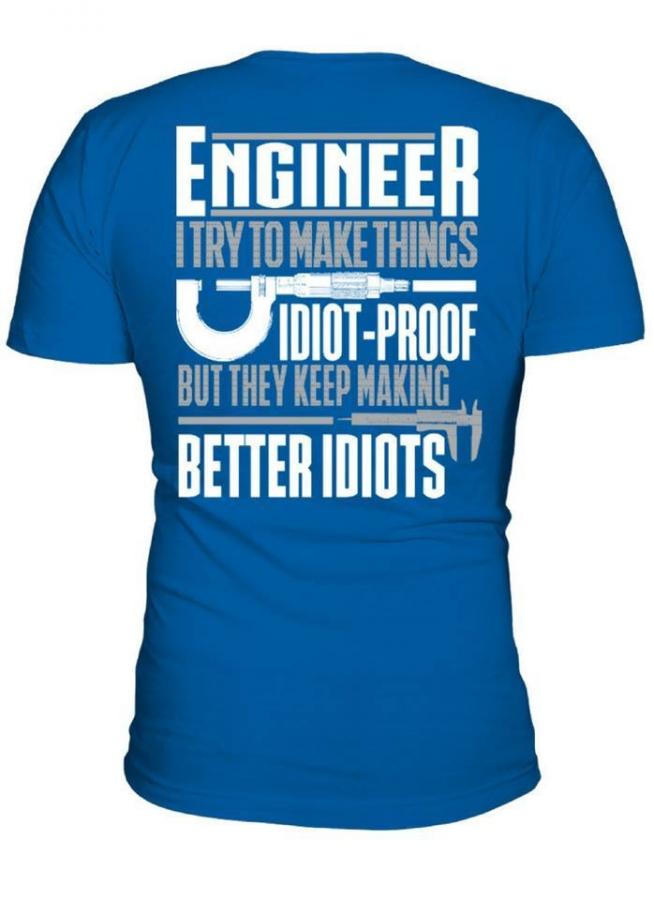 Engineer I try to make things idiot proof